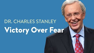 Victory Over Fear– Dr Charles Stanley [upl. by Analaj]