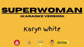 SUPERWOMAN  Karyn White  Karaoke [upl. by Innavoig]