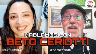 BETO CERIOTTI UN GENIO DEL METAL ARGENTINO Hablamos de todo Muchas gracias Beto 🤘🏻 [upl. by Soll]