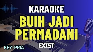 BUIH JADI PERMADANI Karaoke  EXIST  NADA PRIA [upl. by Eves]