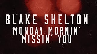 Blake Shelton  Monday Mornin Missin You Lyric Video [upl. by Ahcilef]