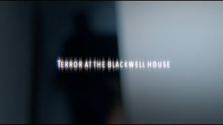 Terror at the Blackwell House [upl. by Chloe]