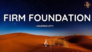 Firm Foundation Lyrics  Maverick City🎧 [upl. by Inglebert]