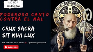 PODEROSO Canto Contra el MalCRUX SACRA SIT MIHI LUXSan Benito Abad [upl. by Solange]