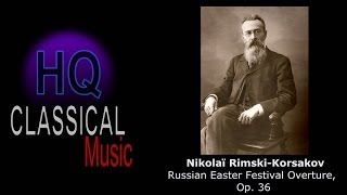 KORSAKOV  Russian Easter Festival Overture Op36  HQ Classical Music [upl. by Yelah]