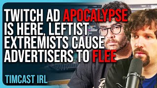 The Twitch Ad APOCALYPSE IS HERE Leftist Extremists Cause Advertisers To FLEE [upl. by Wendell670]