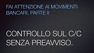 Fai attenzione ai movimenti bancari Parte II [upl. by Fuchs]