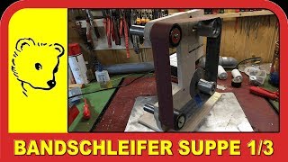 Bandschleifer selbst gebaut 13  Belt sander selfmade 13 [upl. by Roche]