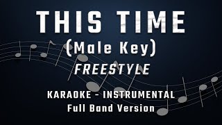 THIS TIME  MALE KEY  FULL BAND KARAOKE  INSTRUMENTAL  FREESTYLE [upl. by Hgielsa212]