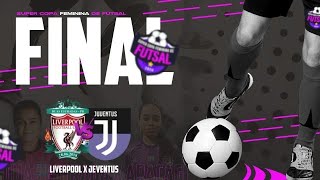 FINAL SUPER COPA DE FUTSAL FEMININA  LIVERPOOL X JUVENTUS [upl. by Emoryt]