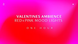 Valentines Mood Lights with Chill Music ♫ Red and Pink Smooth Changing Screensaver  1 HOUR [upl. by Ainafetse615]