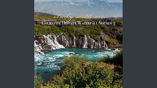 Calmative Distant Waterfall Sounds Pt 3 [upl. by Shapiro]