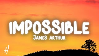 James Arthur  Impossible Lyrics [upl. by Key]