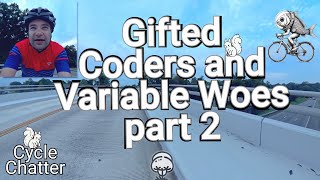 Gifted Coders and Variable Naming Woes  part 2  Cycle Chatter [upl. by Ahsiekahs]