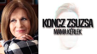 Koncz Zsuzsa  Mama kérlek DALSZÖVEG [upl. by Prowel]