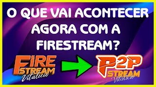 FIRESTREAM NÃO EXISTE MAIS VEJA AS MUDANÇAS QUE OCORRERAM [upl. by Aihsoj601]