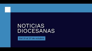 NOTICIAS DIOCESANAS 2127 de octubre [upl. by Aelyak]