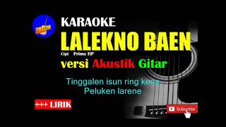 LALEKNO BAEN Karaoke versi Akustik Gitar terbaru [upl. by Crispa]