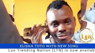 ELISHA TOTO WITH NEW SONG [upl. by Surtimed]