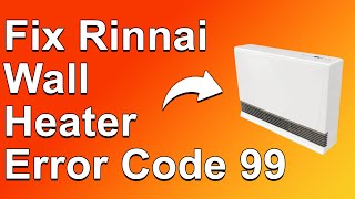 How To Fix Rinnai Wall Heater Error Code 99 What Causes It Meaning And Simple Way To Fix It [upl. by Torp27]