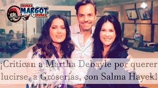 ¡Critican a Martha Debayle por querer lucirse a Groserías con Salma Hayek [upl. by Adnilahs157]