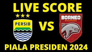 🔴 LIVE SCORE  PERSIB BANDUNG VS BORNEO FC  PIALA PRESIDEN 2024 [upl. by Anon229]