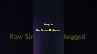 Song Out Raw Singing Unplugged music singer song lyricalsong [upl. by Anirual465]