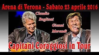 Baglioni amp Morandi  Capitani Coraggiosi Tour  23042016 Arena di Verona [upl. by Kenji]