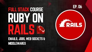 ActionMailer Active Job Websockets Middlewares Initializers Rake  Ruby on Rails Course  Ep06 [upl. by Akienat]