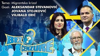 BEZ CENZURE Migrantska kriza  Jovana Stojković Aleksandar Stevanović i Vilibald Erić [upl. by Oruntha]