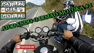 ManoJohnny Fan125  AJUDANDO O IRMAO MOTOKA  2 [upl. by Agnese]