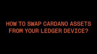 How to Swap Cardano Assets from Your Ledger Device [upl. by Artamas806]