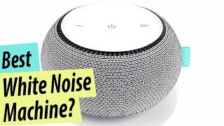 Best White Noise Machine Top 5 White Noise Machines [upl. by Salahi]