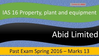 PE QampA Abid Limited  ICAP Spring 2016  IAS 16 FA027 [upl. by Flower132]