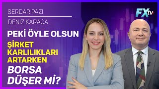 Peki Öyle Olsun  Bilançolar Borsayı Coşturur mu  Serdar Pazı  Deniz Karaca [upl. by Constant]