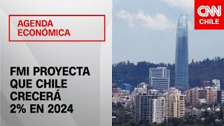 FMI mejora su perspectiva y proyecta que Chile crecerá un 2 en 2024  Agenda Económica [upl. by Athiste]