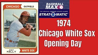 StratOMatic Baseball MAX 1974 Chicago White Sox Opening Day  EP 1 [upl. by Sorazal]