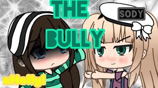 The Bully glmv SODY [upl. by Nahrut]