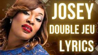 JOSEY  DOUBLE JEU Lyrics [upl. by Eelime719]