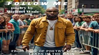 Follow Me Poetry by Michael Wadeaudio [upl. by Aerdnael]