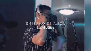 DAVID LÓPEZ  ENFERMO DE AMOR Official Video [upl. by Goldarina]