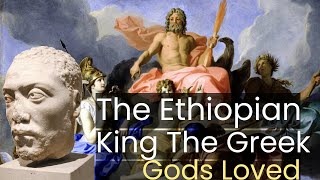 The Ethiopian King The Greek Gods Loved [upl. by Ellennod]