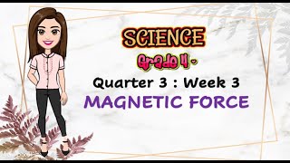 MAGNETIC FORCE  SCIENCE 4 QUARTER 3  WEEK 2  SLEM NCR [upl. by Adaynek]