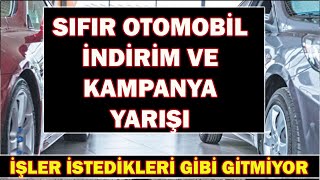 SIFIR OTOMOBİL İNDİRİM VE KAMPANYA YARIŞIİŞLER İSTEDİKLERİ GİBİ GİTMİYOR [upl. by Glenn112]