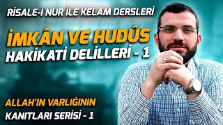 Risalei Nur ile Kelam Dersleri3 II Allahın Varlığının Kanıtları İmkân ve Hudûs Hakikati Delili1 [upl. by Gold174]