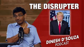 THE DISRUPTER Dinesh D’Souza Podcast Ep917 [upl. by Edva]