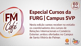 FM Café l Especial Cursos da FURG l Campus SVP Relações Internacionais e Comércio Exterior [upl. by Cathlene51]