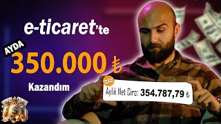 ETicaretten Aylık 350 Bin TL Kazanıyorum  Nasıl Başardım [upl. by Norac530]