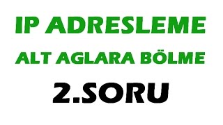 Bilgisayar Ağları 2Soru IP Alt Ağlara Bölme [upl. by Asante283]