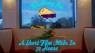 quotBlueberry Piequot Made In 72 hours Short Film [upl. by Einneg]